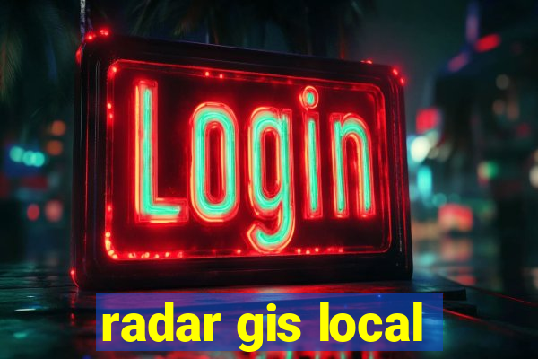 radar gis local